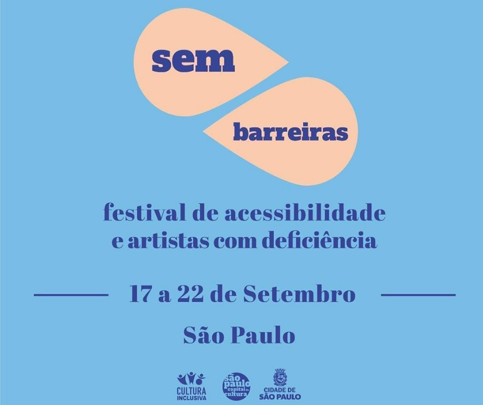 Imagem de fundo azul mostra logo do festival Sem Barreira no centro com letra em azul. na parte inferior está escrito "Festival de acessibilidade e artistas com deficiência. 17 a 22 de Setembro São Paulo" e abaixo logo da Cultura Inclusiva, São Paulo Capital da Cultura e da Prefeitura de São Paulo 